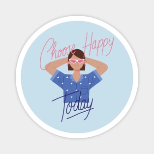 Choose Happy Today Magnet